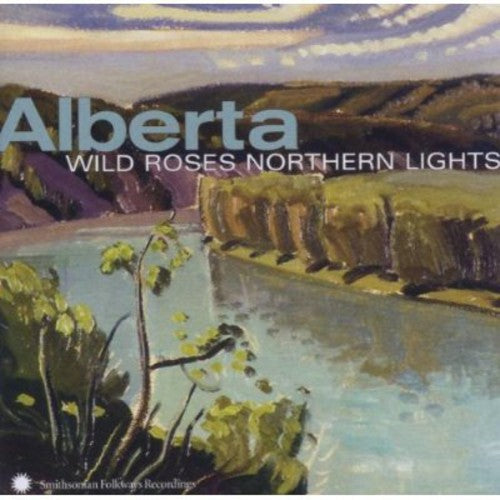 Alberta Wild Roses Northern Lights / Various - Alberta: Wild Roses, Northern Lights Music CD
